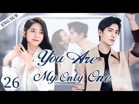 ENGSUB【You Are My Only One】▶EP26 | Yang Yang,Xing Fei💕Good Drama