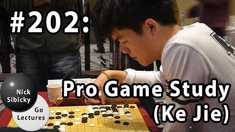Nick Sibicky Go Lecture #202 - Pro Study (Ke Jie)