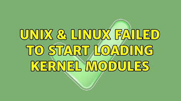 Unix & Linux: Failed to start loading kernel modules