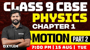 Class 9 CBSE Physics | Chapter 1 - Motion Part 2 | Xylem Class 9 CBSE