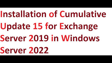 Installation of Cumulative Update 15 for Exchange Server 2019 in Windows Server 2022