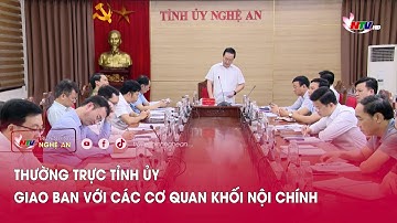 Thường trực Tỉnh ủy giao ban với các cơ quan khối Nội chính