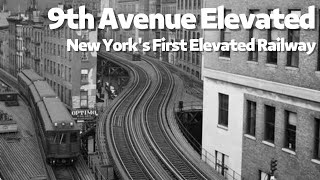 New York's First Elevated Railway(9th Avenue Elevated) Explained