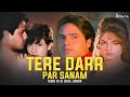 Tere Dar Par Sanam | Chillout Remix | DJ Dalal London | Kumar Sanu | 90s Bollywood DJ Remixes