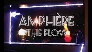 Amphères - The Flow