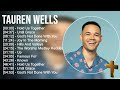 T a u r e n W e l l s Greatest Hits ~ Top Praise And Worship Songs