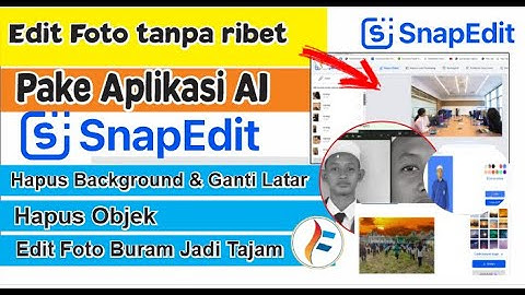 Cara Cepat Edit Foto  tanpa ribet dengan Aplikasi AI | Edit Foto Kualitas Terbaik dengan Snapedit