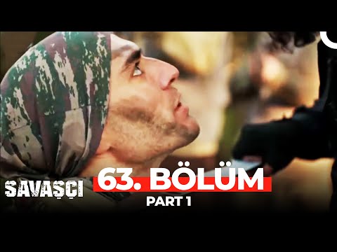 Savaşçı 63. Bölüm Part 1