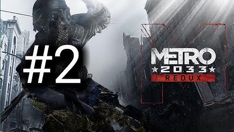 Metro 2033 Walkthrough Part 2  - The Dark Ones [720p HD 60FPS]