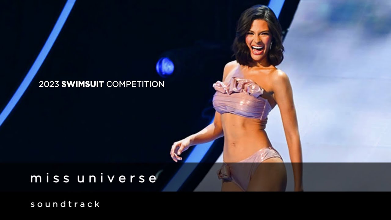 Miss Universe 2023 Swimsuit Competition Official Soundtrack Miss Universe 2023 Swimsuit Competition Official Soundtrack