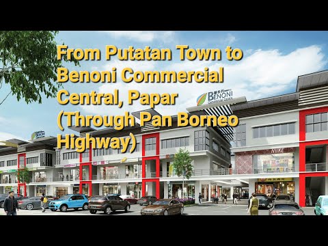 From Putatan Town to Benoni Commercial Central, Papar (Through Pan Borneo Highway)