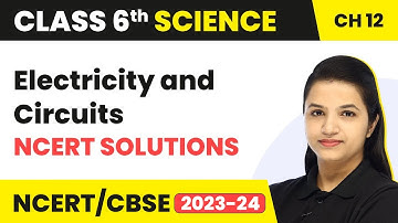 Class 6 Science Chapter 12 | Electricity and Circuits - NCERT Solutions