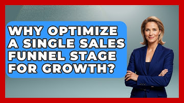 Why Optimize A Single Sales Funnel Stage For Growth? - Sales Saas Breakdown