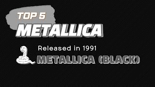 Top 5 Black Album songs Metallica 5th Album
