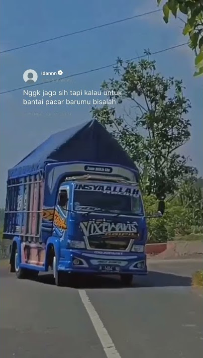 story wa truk 30 detik|| 'ngga jago sih tapi kalau untuk bantai pacar barumu bisalah'