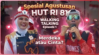 MERDEKA Atau CINTA || Walking Talking Episode 1