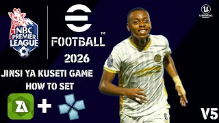 JINSI YA KUSETI eFOOTBALL PES 2026 MOD NBC PREMIER LEAGUE KWENYE PPSSPP NA ZARCHIVER BARAKA MPENJA