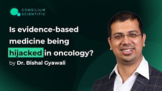 Is evidence-based medicine being hijacked in oncology? Dr. Bishal Gyawali, 26/08/21