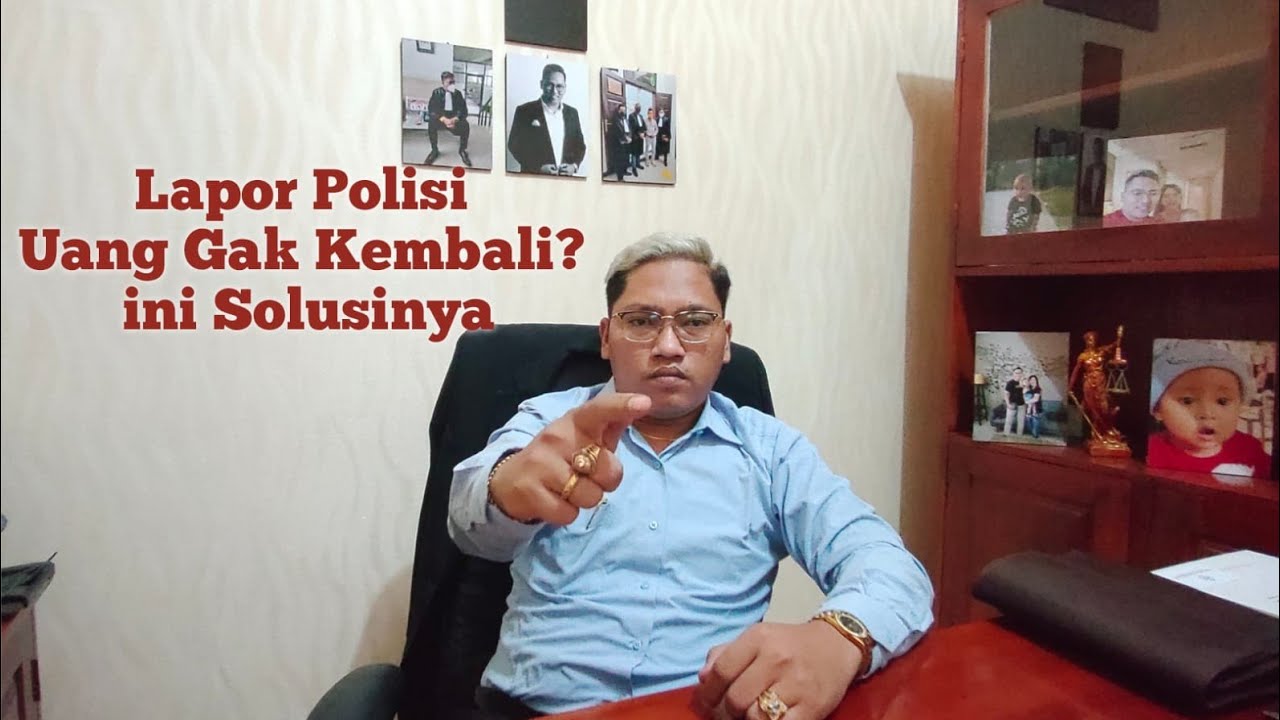PENIPUAN ...!!!!!! Lapor Polisi Uang gak Kembali ? Ini solusinya ..