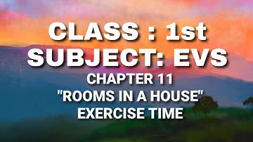 Class 1 // EVS // Chapter 11: Rooms in a House - Exercise Time