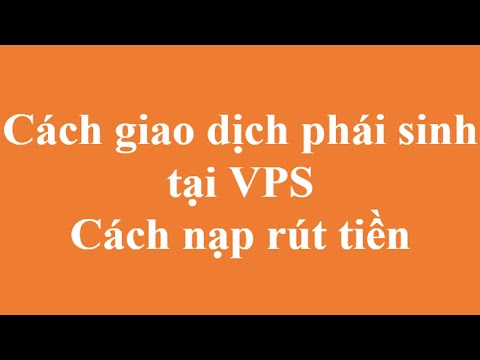 Cách giao dịch phái sinh ở VPS - Phái sinh cần bao nhiêu tiền ?