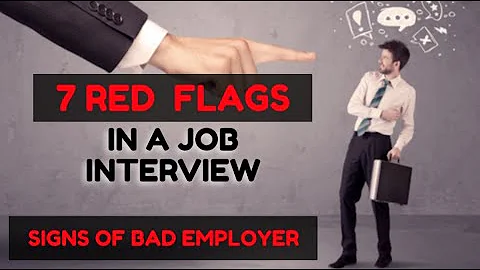 Warning Signs: 7 Red Flags in a Job Interview - Signs of Bad Employers