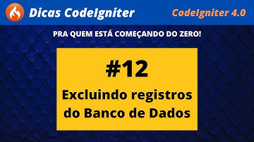 #12 - Como excluir registros do Banco de Dados com CodeIgniter 4.0
