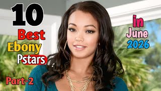 Top 10 Best Ebony Prnstars In June 2026 | Part-2