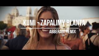 KUMI - ZAPALIMY BLANTA (ABBERALL REMIX)