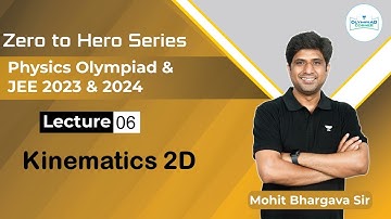 L-6 Kinematics 2D | Physics Olympiad & JEE 2023 2024 | Physics | Mohit Bhargava