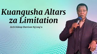 Arch Bishop Harrison Ng'ang'a - Kuangusha altars za Limitation