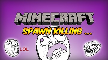 Minecraft: Spawn Killing ..