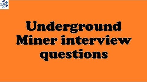 Underground Miner interview questions