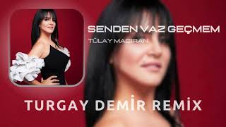 Tülay Maciran - Senden Vazgeçmem (Turgay Official Remix) | Gözün Gibi Sevdan Kara