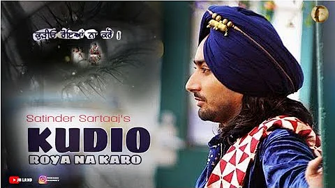 Kudio Roya Na Karo 😔 | Satinder Sartaaj | Best soulful 🤍 Sufi Song | Lyrical Video