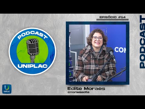 Podcast Uniplac   Edite Moraes | Ep14 T1