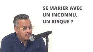 Ali Habibbi   Se marier avec un inconnu, un risque ?