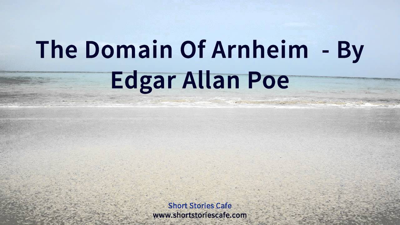 The Domain Of Arnheim By Edgar Allan Poe YouTube