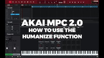 AKAI MPC 2.2 TUTORIAL | HOW TO USE THE  HUMANIZE FUNCTION