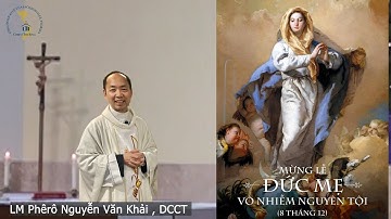 Mừng Lễ Đức Mẹ Vô Nhiễm Nguyên Tội - Bổn Mạng Hoa Kỳ | LM Phêrô Nguyên Văn Khải, DCCT .