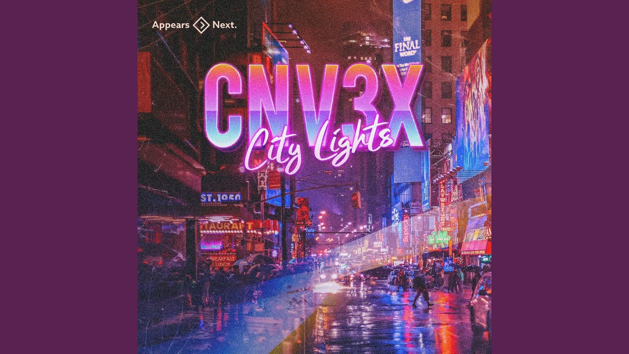 City Lights - CNV3X: Song Lyrics, Music Videos & Concerts