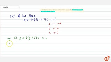 Write the equation of the plane whose intercepts on the coordinate axes are -4; 2 and 3 respec