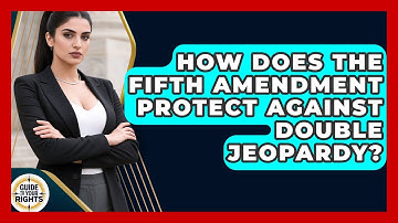 How Does The Fifth Amendment Protect Against Double Jeopardy? - Guide To Your Rights