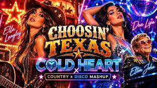 Choosin’ Texas x Cold Heart - Ella Langley x Dua Lipa & Elton John | Country Disco Mashup