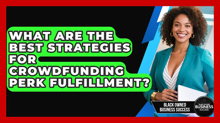 What Are The Best Strategies For Crowdfunding Perk Fulfillment? - Black Owned Business Success