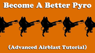 How to Make YOU A Better Pyro (Advanced Airblast Tutorial)