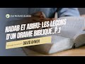 Partie 1 nadab et abihu les leons dun drame biblique par david annen