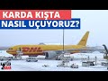 KARDA KIŞTA UÇAKLAR NASIL UÇUYOR ? - Uçaklar Uçuşa Nasıl Hazırlanıyor?