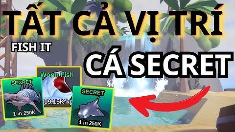 HƯỚNG DẪN TÌM TẤT CẢ VỊ TRÍ CÁ SECRET & NHỮNG CÂY CẦN CÂU MẠNH NHẤT TRONG FIST IT ROBLOX #fishit