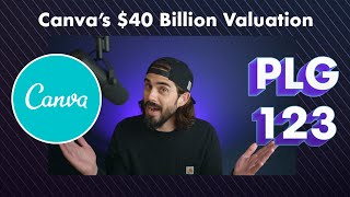 Canva's $40 Billion Valuation | PLG123 Episode 63